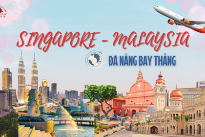 DU LỊCH SINGAPORE - MALAYSIA: MỘT HÀNH TRÌNH HAI QUỐC GIA